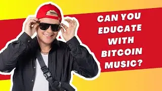 Bitcoin Songs: Can You Educate Through Music? - With Robbie P