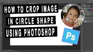 Photoshop Tutorial: How to Crop Image in Circle Shape | Easy way