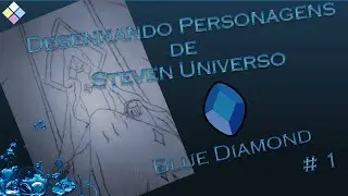 Desenhando Personagens de Steven Universo #1 - Diamante Azul