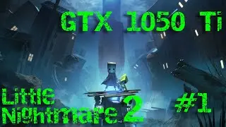 Little Nightmares 2 |GTX 1050 TI|