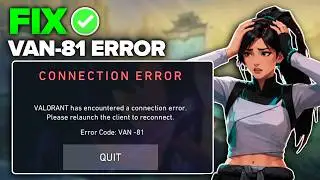 Valorant Van-81 Connection Error On PC? Fix!