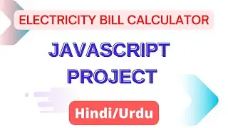 JavaScript Project Electricity Bill Calculator | Tutorial in Hindi/Urdu