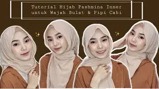 TUTORIAL HIJAB PASHMINA INNER UNTUK WAJAH BULAT DAN PIPI CABI