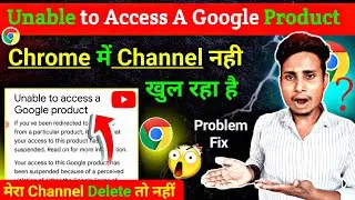 Unable to access a google product | how to fix youtube channel suspended || chrome yt studio problem