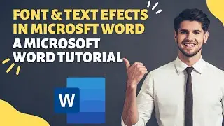 Font & Text Effects in Microsoft Word - Change The Look Of Text - FAST!