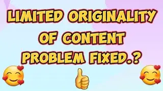 LIMITED ORIGINALITY OF CONTENT 😱 | UNORIGINAL CONTENT | PROBLEM FIXED 👍 #unoriginalcontent