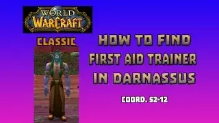 Where is First Aid Trainer in Darnassus \ How to Get First Aid Trainer in Darnassus