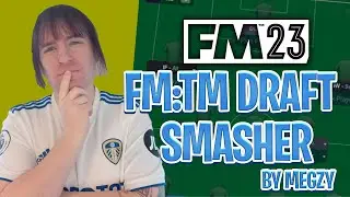 FM:TM DRAFT SMASHER | Football Manager 2023