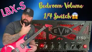 EVH5150iii LBX-S BEDROOM 1/4 POWER TEST,GREEN & RED CHANNELS VOLUME & GAIN TAPER?