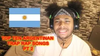 TOP 10 BEST ARGENTINA TRAP  RAP SONGS REACTION (PT 2)