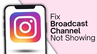 How To Fix Instagram Broadcast Channel Not Showing/Missing (2024)