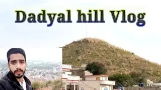 Dadyal Hill Vlog |Dadyal Azad Kashmir | Arslan Masood Vlogs