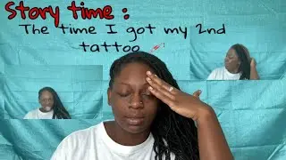 STORYTIME: THE TIME I GOT MY SECOND TATTOO 💉