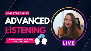 ADVANCED English Listening Test PLUS ADVANCED Phrasal Verbs to Improve Fluency