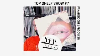 TOP SHELF |  Fanateek One (80's Funk collector)