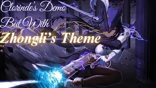 Clorinde's Demo But With ZHONGLI'S THEME - Genshin Impact
