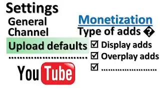 How to set upload defaults for monetization of YouTube videos 2020