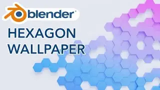 How to Make a Cool Hexagon Pattern Wallpaper in Blender 2.8