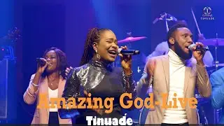 Tinuade - Amazing God - Live