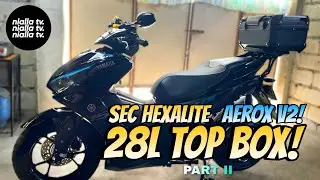 [ AEROX V2 ] INSTALLING 28 LITERS SEC HEXALITE HARD PLASTIC TOP BOX | PART II 🔥