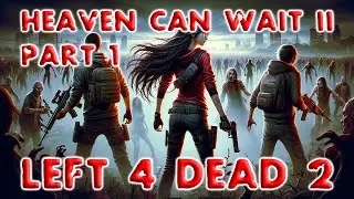 Heaven Can Wait 2  | Left 4 Dead 2 | Part 1