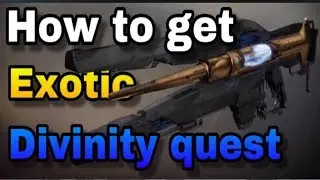 DESTINY 2 HOW TO GET THE DIVINITY EXOTIC QUEST!