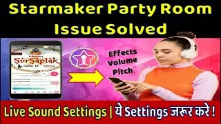 Starmaker Party Room Voice Settings | Party Room Effects Settings | Must Watch Live Settings