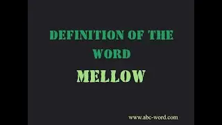 Definition of the word "Mellow"