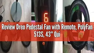 Review Dreo Pedestal Fan with Remote, PolyFan 513S, 43'' Quiet Standing Fan for Home Bedroom, 120°+1