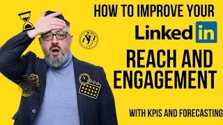 How to Improve Your LinkedIn Reach and Engagement with KPIs and forecasting