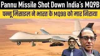 Pannu Missile Shot Down India’s MQ9B