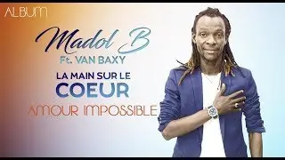 12. MADOL B Ft. VAN BAXY - AMOUR IMPOSSIBLE (2019)