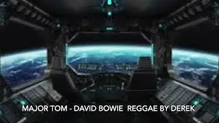 MAJOR TOM - DAVID BOWIE - REGGAE BY DEREK