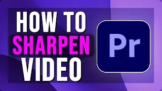How To Sharpen Video Footage in Premiere Pro | Higher Quality in Seconds | 2025