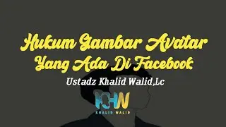 Hukum gambar avatar yang ada di facebook - Ustadz Khalid Walid, Lc