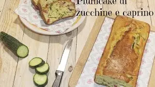 Plumcake di zucchine e caprino - Videoricetta Panecioccolata&cannella