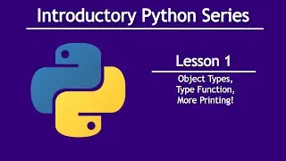 Introductory Python | Part 2 | Object Types, and More Printing!