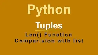 Python - Tuple | Len Fun | similarities & diff with list