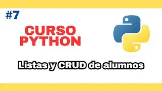 Curso de Python 2024 PARTE 7 | Explicación de listas con CRUD de alumnos