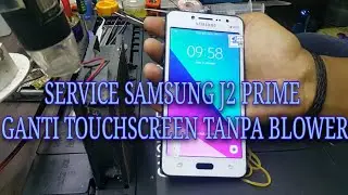 SERVICE SAMSUNG J2 PRIME GANTI TOUCHSCREEN TANPA BLOWER