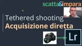 Acqusizione diretta dalla fotocamera con lightroom