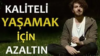 Kaliteli Yaşamak İçin Azaltın | Hakan Mengüç