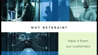 WHY NetBrain? | Hear What Our CLIENTS Say