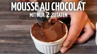 MOUSSE AU CHOCOLAT mit NUR 2 Zutaten