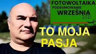 Fotowoltaika - podsumowanie Września 2021