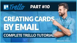 Trello: Send a Card By Email To Trello | Part 10/20