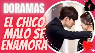 DORAMAS EL CHICO MALO SE ENAMORA DE LA PROTAGONISTA💖💖
