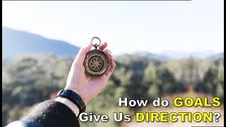 How Do Goals Give Us Direction? Goal Setting Must See!