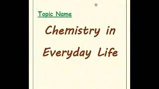 CBSE Class 12th Chemistry Project File Chemistry in Everyday Life