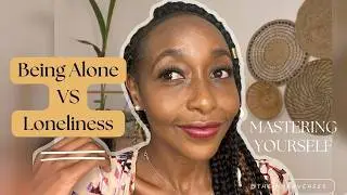 Learning To Be Alone & Without Feeling Lonely